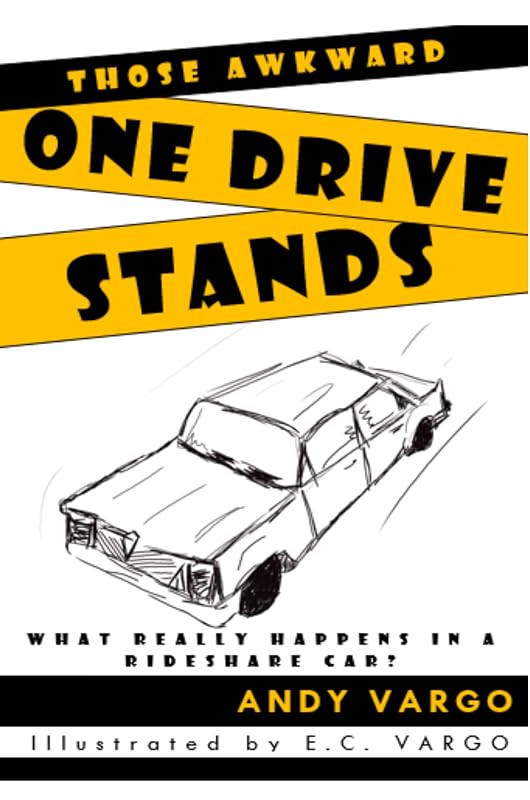 Those Awkward One Drive Stands: What Really Happens In A Rideshare Car? by Andy Vargo