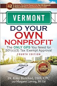 Vermont Do Your Own Nonprofit: The Only GPS You Need for 501c3 Tax Exempt Approval by Kitty Bickford