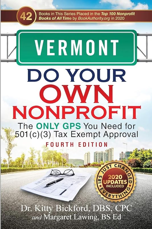 Vermont Do Your Own Nonprofit: The Only GPS You Need for 501c3 Tax Exempt Approval by Kitty Bickford