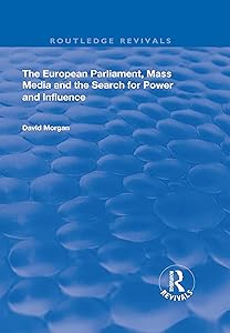The European Parliament, Mass Media and the Search for Power and Influence (Routledge Revivals)