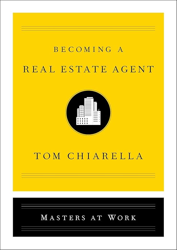 Becoming a Real Estate Agent (Masters at Work) by Tom Chiarella
