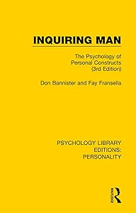 Inquiring Man: The Psychology of Personal Constructs (3rd Edition) (Psychology Library Editions: Personality) by Don Bannister