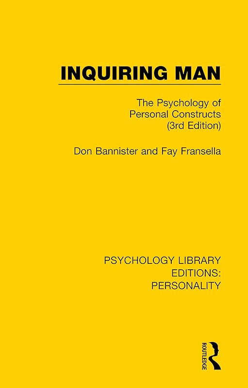 Inquiring Man: The Psychology of Personal Constructs (3rd Edition) (Psychology Library Editions: Personality) by Don Bannister