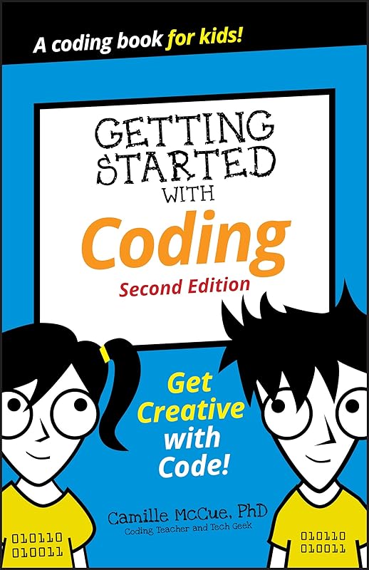 Getting Started with Coding: Get Creative with Code! (Dummies Junior) by Camille McCue