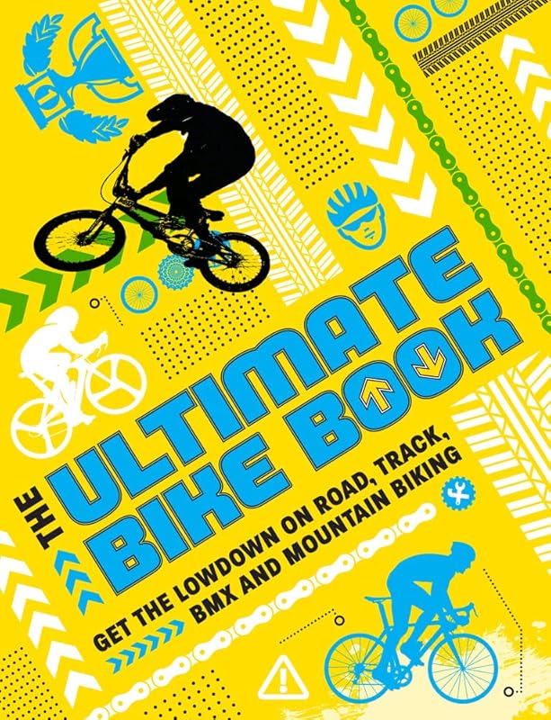 The Ultimate Bike Book: Get the Lowdown on Road, Track, BMX and Mountain Biking by Moira Butterfield