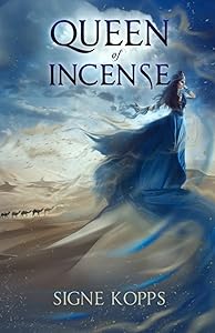 Queen of Incense: The Journey of Bilqis of Saba by Signe Kopps