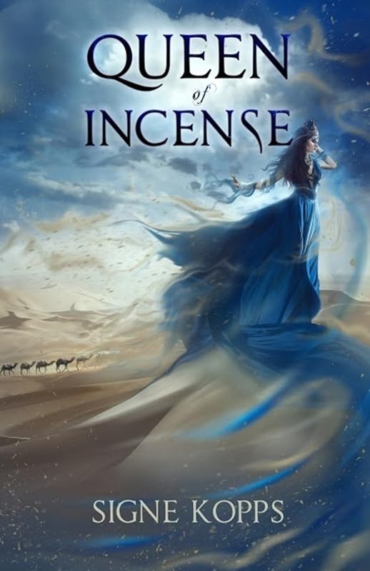 Queen of Incense: The Journey of Bilqis of Saba by Signe Kopps