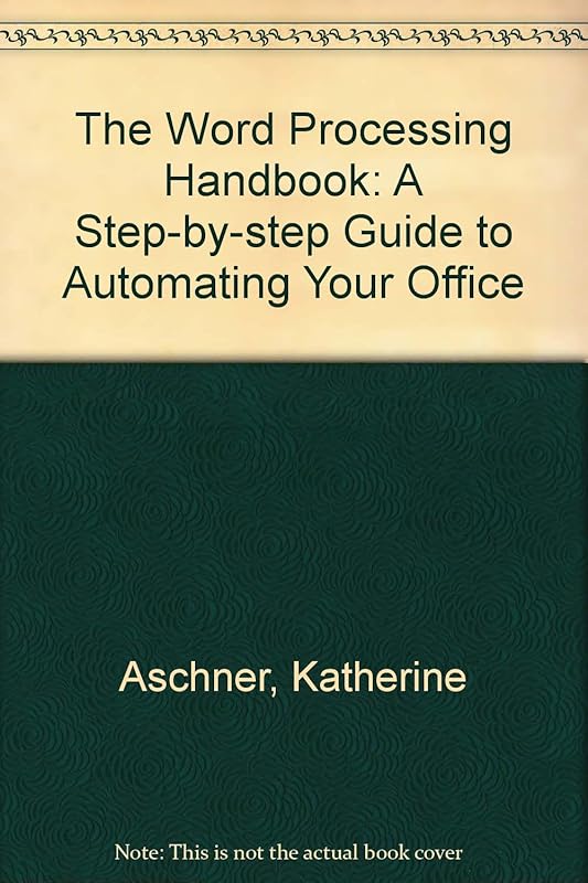 The Word Processing Handbook: A Step-By-Step Guide to Automating Your Office by Katherine Aschner
