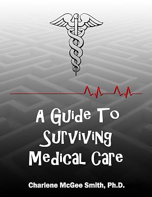 A Guide to Surviving Medical Care