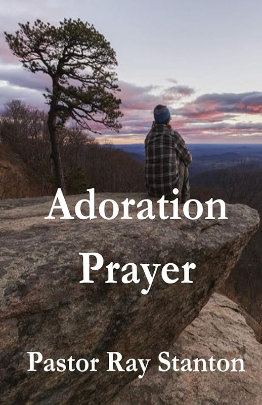 Adoration Prayer by Pastor Ray Stanton