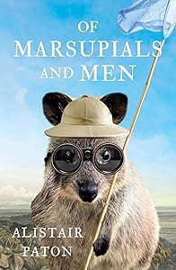 Of Marsupials and Men by Alistair Paton