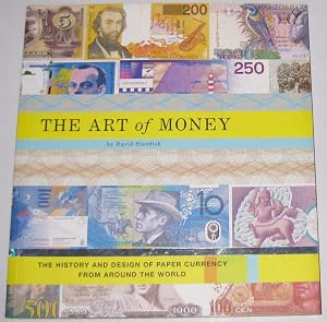 The Art of Money: The History and Design of Paper Currency from Around the World by David Standish