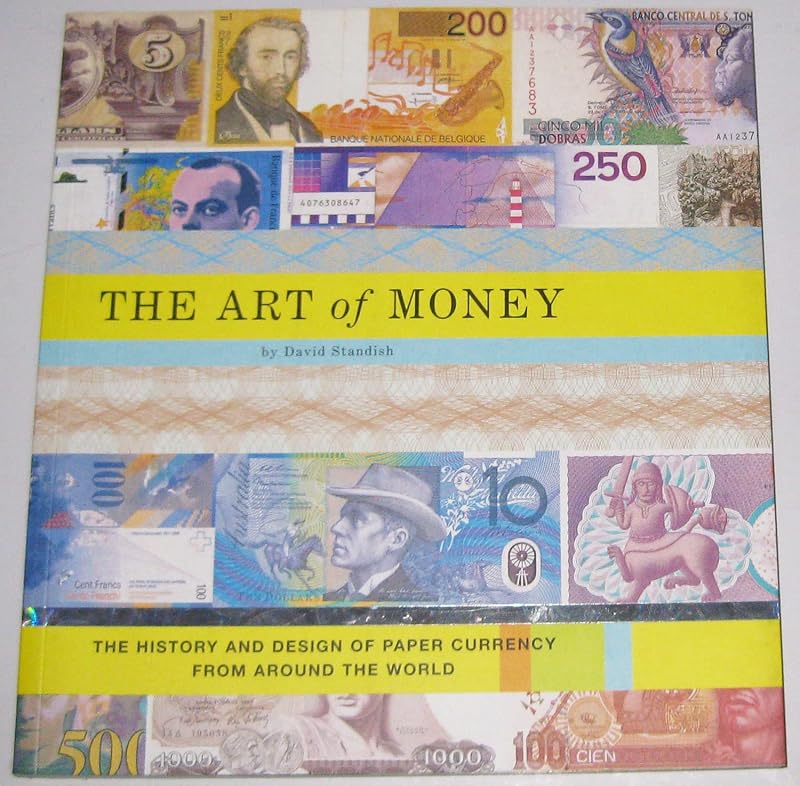 The Art of Money: The History and Design of Paper Currency from Around the World by David Standish