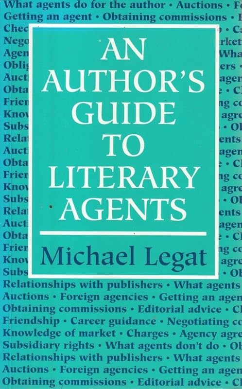 Authors' Guide to Literary Agents by Michael Legat