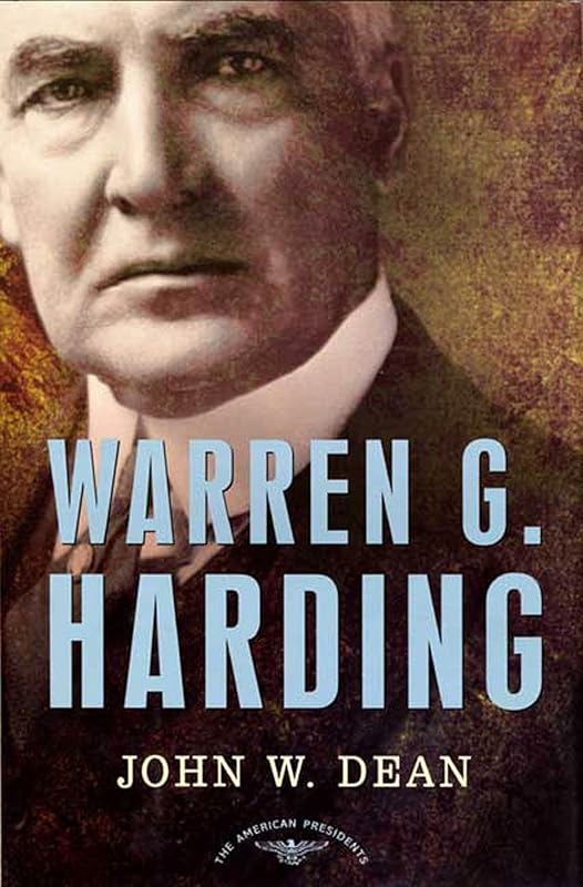 Warren G. Harding: The American Presidents Series: The 29th President, 1921-1923 by John W. Dean