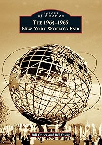 The 1964-1965 New York World's Fair (Images of America) by Bill Cotter