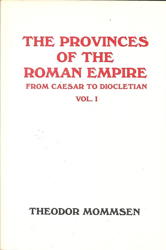 The Provinces of the Roman Empire by Theodor Mommsen