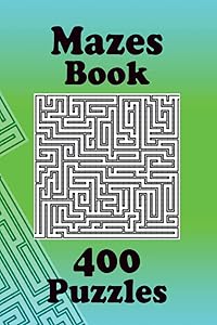 Maze Puzzle Book: 400 Games, For Travel