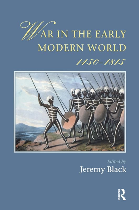 War In The Early Modern World, 1450-1815 (Warfare and History) by Jeremy Black