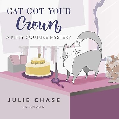 Cat Got Your Crown: The Kitty Couture Mysteries, Book 4