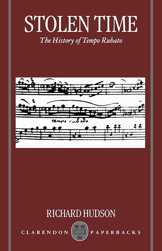 Stolen Time: The History of Tempo Rubato (Clarendon Paperbacks) by Richard Hudson