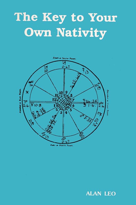 The Key to Your Own Nativity by Alan Leo
