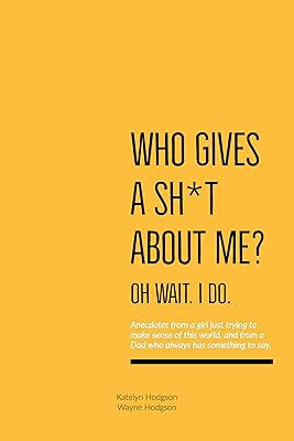 Who Gives A Sh*t About Me? Oh Wait. I Do.