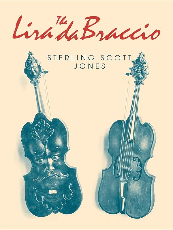 The Lira da Braccio (Publications of the Early Music Institute) by Sterling Scott Jones