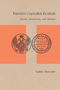 Russia’s Capitalist Realism: Tolstoy, Dostoevsky, and Chekhov (Studies in Russian Literature and Theory)