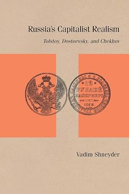 Russia’s Capitalist Realism: Tolstoy, Dostoevsky, and Chekhov (Studies in Russian Literature and Theory)