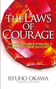 The Laws of Courage: Unleash Your True Potential to Open a Path for the Future by Ryuho Okawa