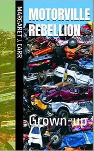 Motorville rebellion: Grown-up by Margaret J. Carr