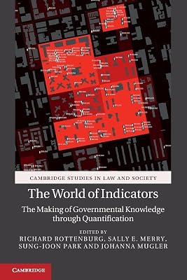 The World of Indicators: The Making of Governmental Knowledge through Quantification (Cambridge Studies in Law and Society)