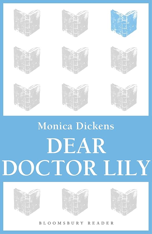 Dear Doctor Lily (Bloomsbury Reader) by Monica Dickens