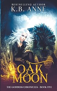 Oak Moon (Goddess Chronicles) by Kb Anne