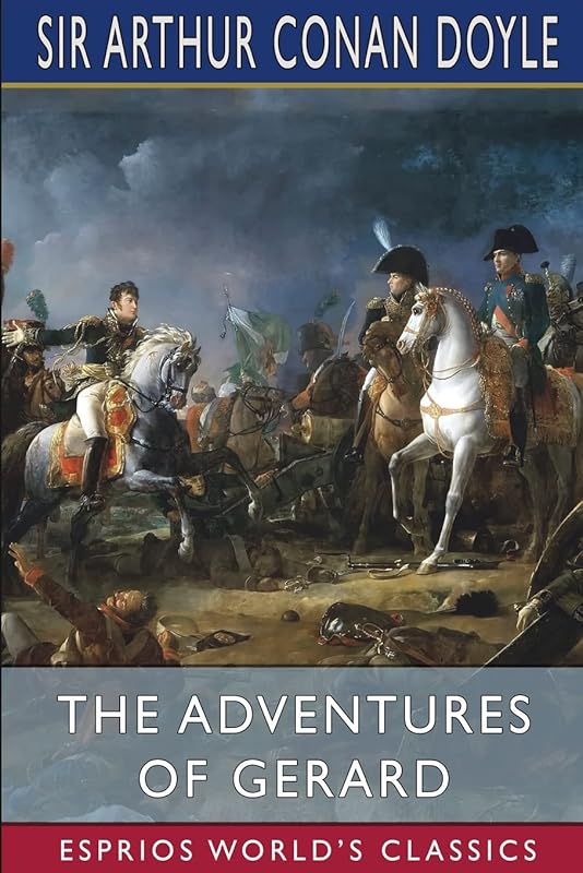 The Adventures of Gerard (Esprios Classics): French Biography by Sir Arthur Conan Doyle