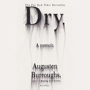Dry: A Memoir by Augusten Burroughs