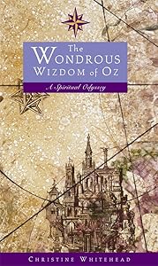 The Wondrous Wizdom of Oz: A Spiritual Odyssey by Christine Whitehead