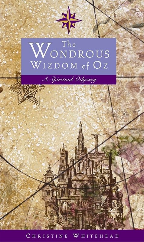 The Wondrous Wizdom of Oz: A Spiritual Odyssey by Christine Whitehead