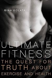 Ultimate Fitness: The Quest for Truth about Exercise and Health by Gina Kolata