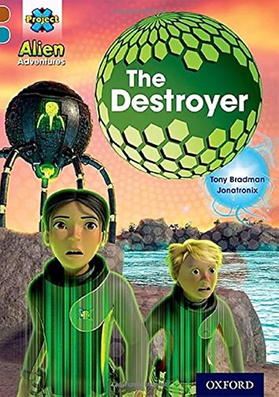 Project X Alien Adventures: Brown Book Band, Oxford Level 9: The Destroyer by Tony Bradman
