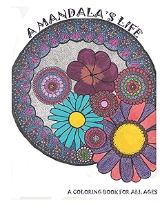 A Mandala's Life: A Coloring Book for all Ages by Daisy Santiago