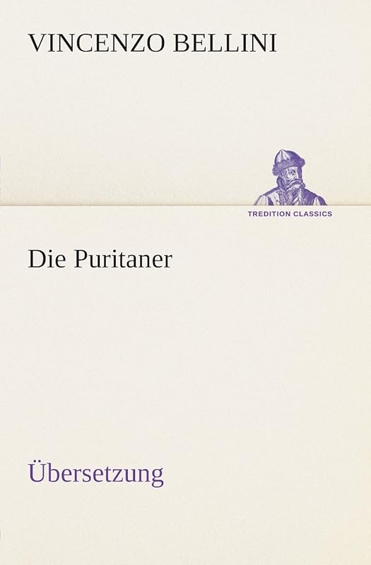 Die Puritaner (German Edition) by Vincenzo Bellini