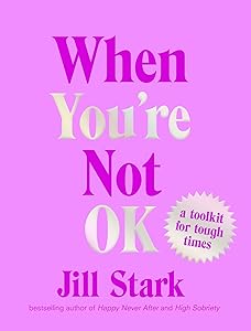 When You're Not OK: a toolkit for tough times by Jill Stark