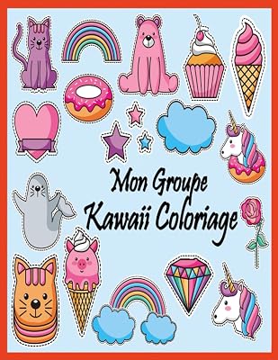 Mon Groupe Kawaii Coloriage: Livre De Coloriage Pour Les Adultes Et Les Enfants