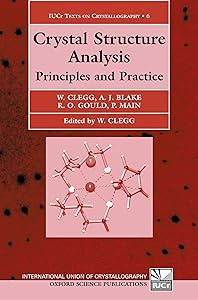 Crystal Structure Analysis: Principles and Practice (International Union of Crystallography Texts on Crystallography) by Peter Main