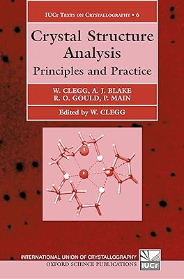 Crystal Structure Analysis: Principles and Practice (International Union of Crystallography Texts on Crystallography)