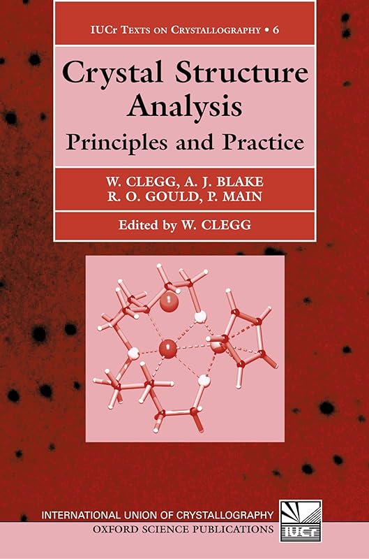 Crystal Structure Analysis: Principles and Practice (International Union of Crystallography Texts on Crystallography) by Peter Main