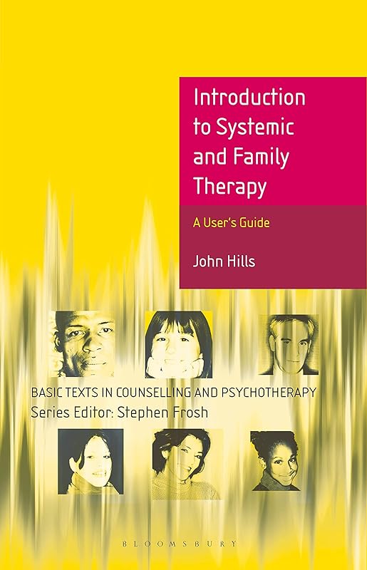 Introduction to Systemic and Family Therapy (Basic Texts in Counselling and Psychotherapy) by John Hills