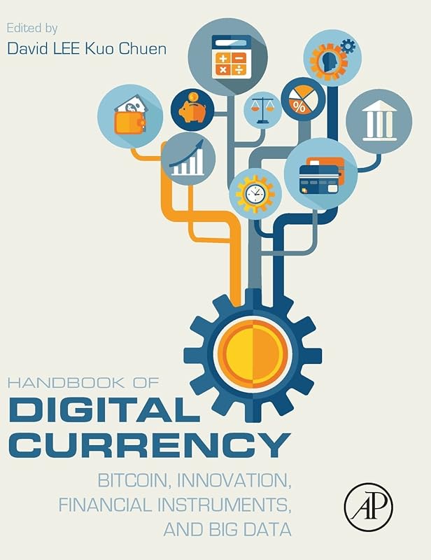 Handbook of Digital Currency: Bitcoin, Innovation, Financial Instruments, and Big Data by David Lee